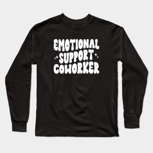 Co Worker Emotional Support Coworker colleague Long Sleeve T-Shirt